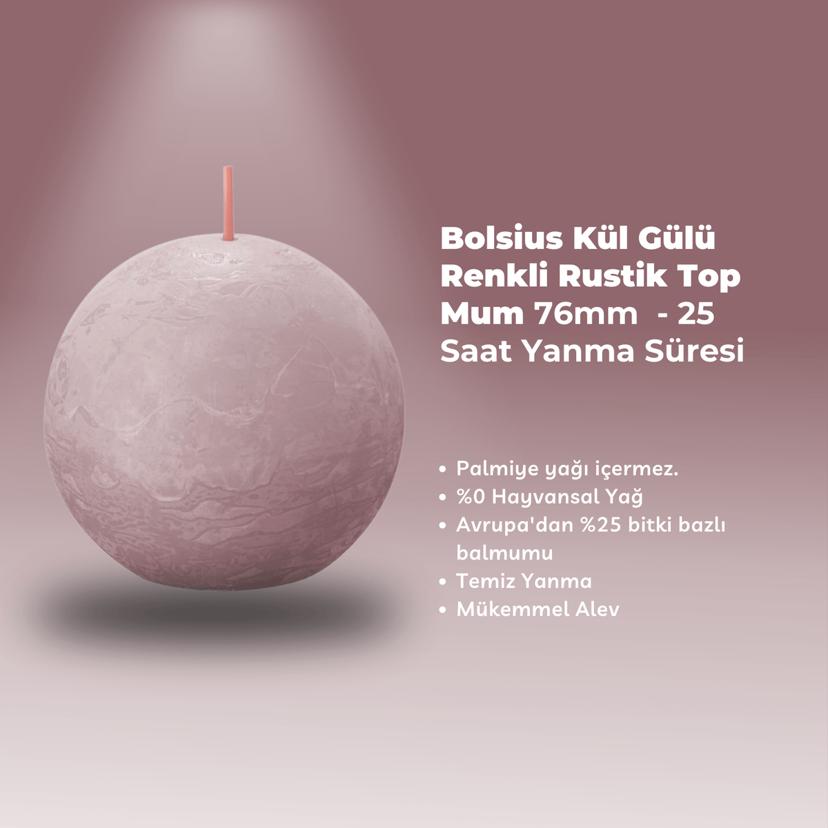 Kül Gülü Renginde Rustik Top Mum - 76mm - 25 Saat Yanma Süresi - Herseyben.de